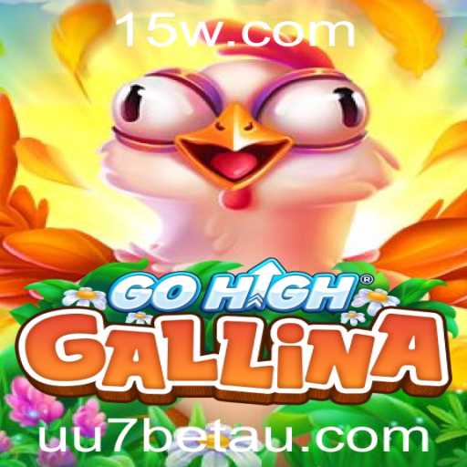 GoHighGallina: Descubra o Novo Fenômeno dos Jogos com uu7bet